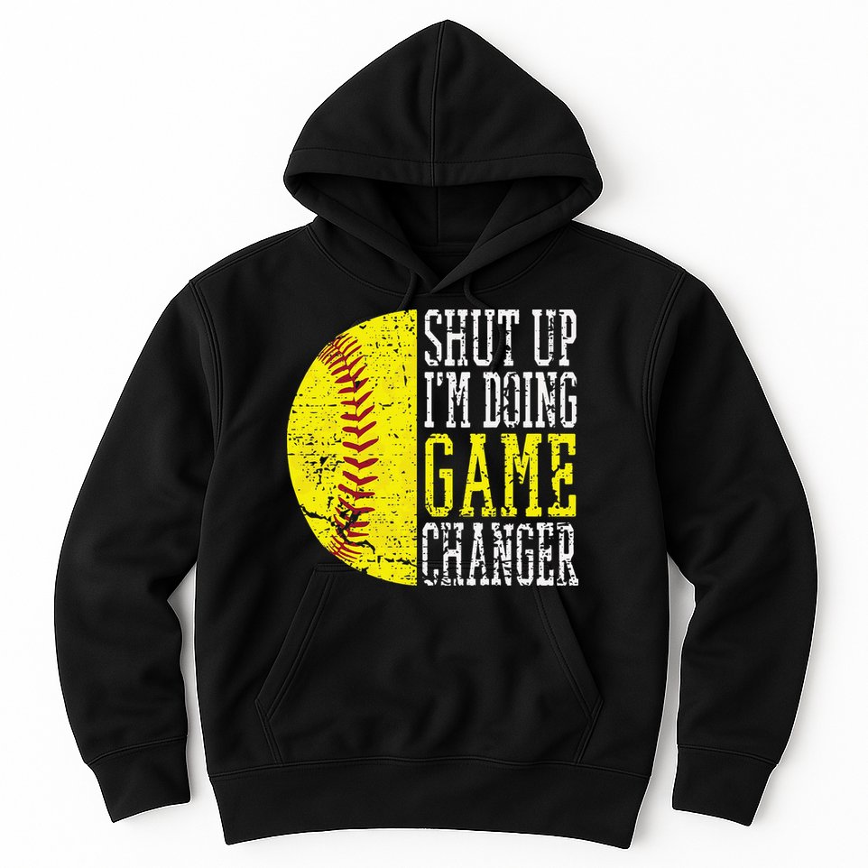 Shut Up I'm Doing Game Changer Funny Baseball Player Hoodie