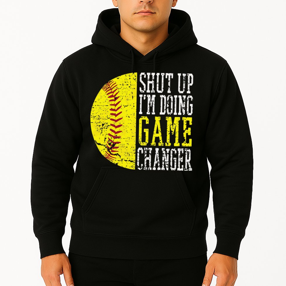 Shut Up I'm Doing Game Changer Funny Baseball Player Hoodie