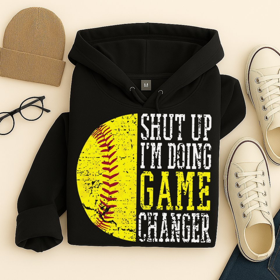 Shut Up I'm Doing Game Changer Funny Baseball Player Hoodie