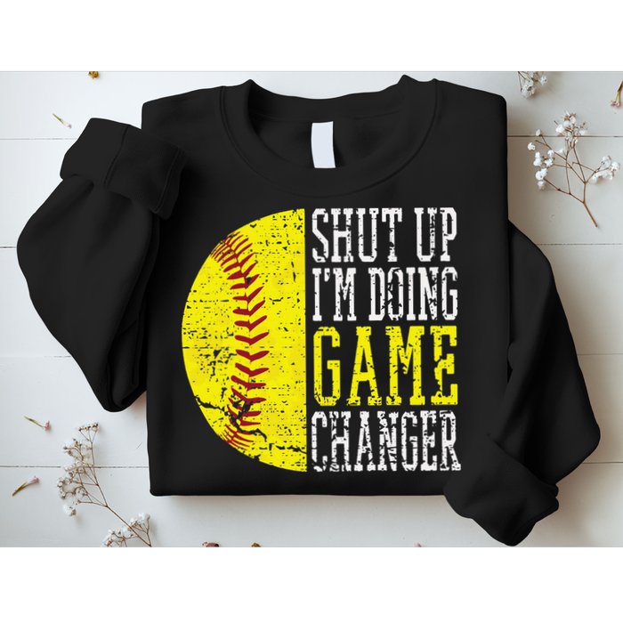 Shut Up I'm Doing Game Changer Funny Baseball Player Sweatshirt