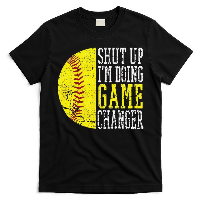 Shut Up I'm Doing Game Changer Funny Baseball Player T-Shirt