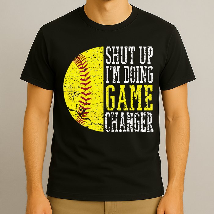 Shut Up I'm Doing Game Changer Funny Baseball Player T-Shirt