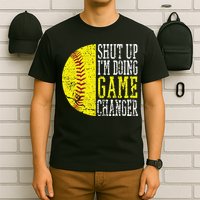 Shut Up I'm Doing Game Changer Funny Baseball Player T-Shirt