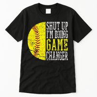 Shut Up I'm Doing Game Changer Funny Baseball Player Tall T-Shirt