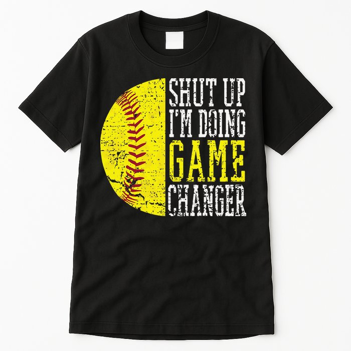 Shut Up I'm Doing Game Changer Funny Baseball Player Tall T-Shirt
