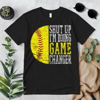 Shut Up I'm Doing Game Changer Funny Baseball Player Premium T-Shirt