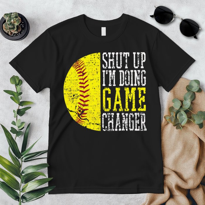 Shut Up I'm Doing Game Changer Funny Baseball Player Premium T-Shirt