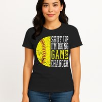 Shut Up I'm Doing Game Changer Funny Baseball Player Womens T-Shirt