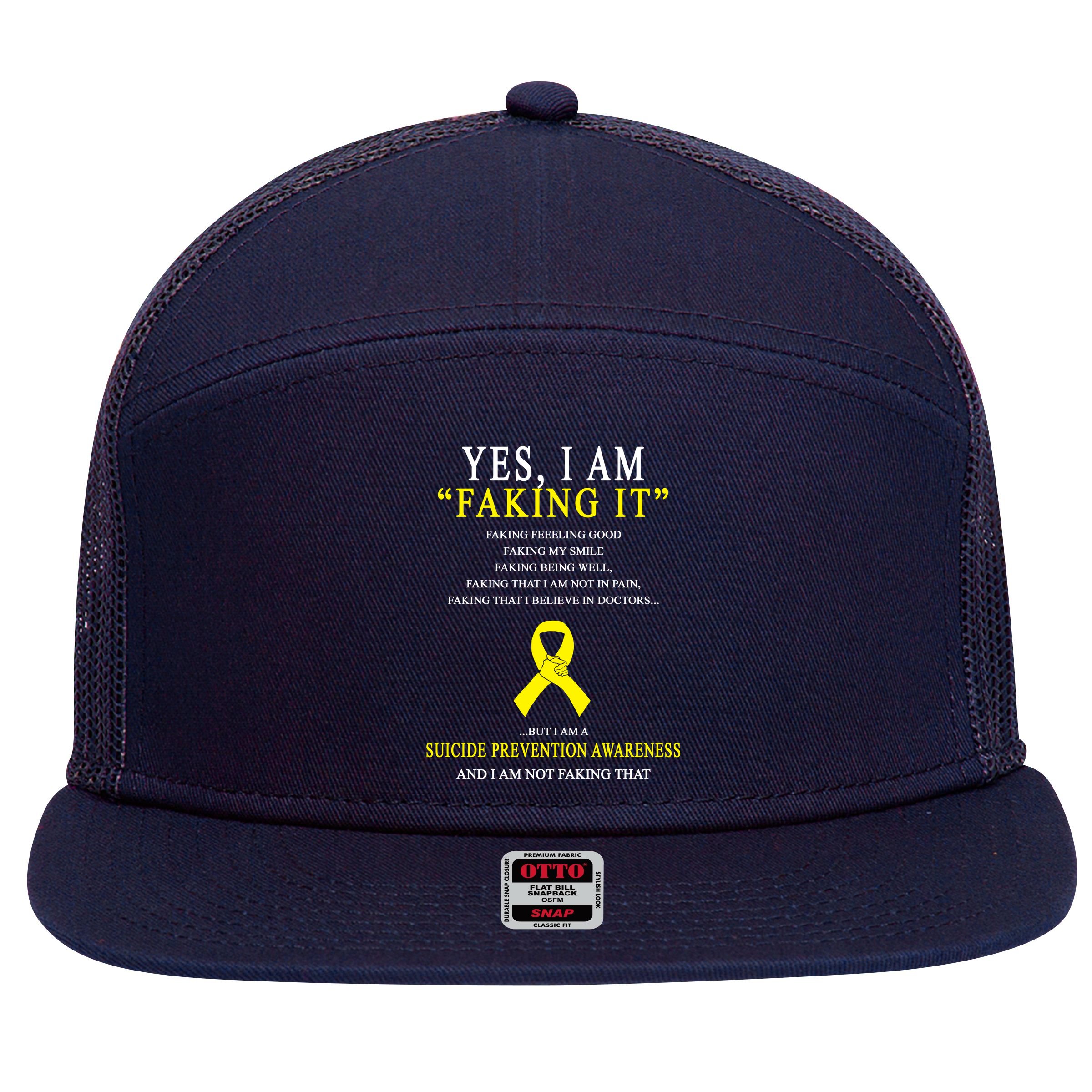 Suicide Prevention Faking It Quote 7 Panel Mesh Trucker Snapback Hat