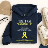 Suicide Prevention Faking It Quote Hoodie