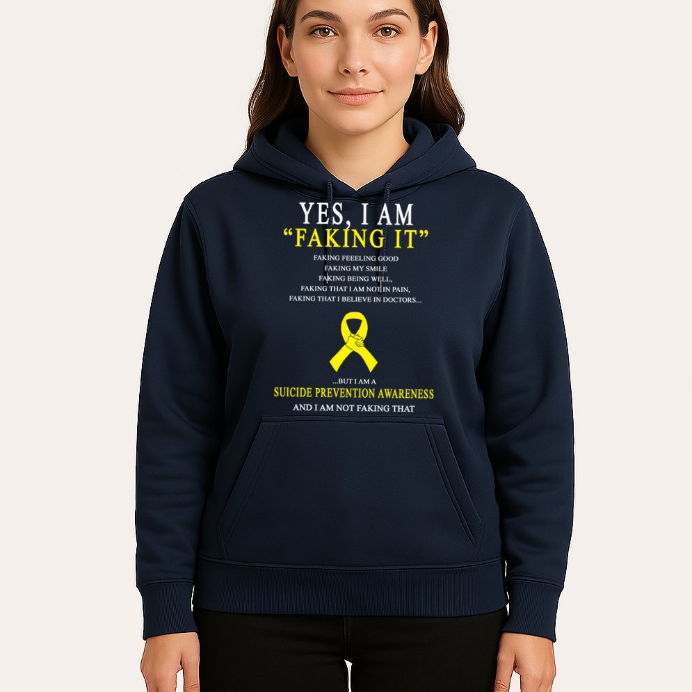 Suicide Prevention Faking It Quote Hoodie