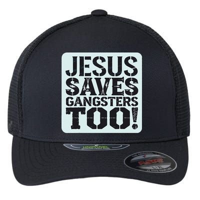 Squabble Up Jesus Saves Gangsters Too! Flexfit Unipanel Trucker Cap
