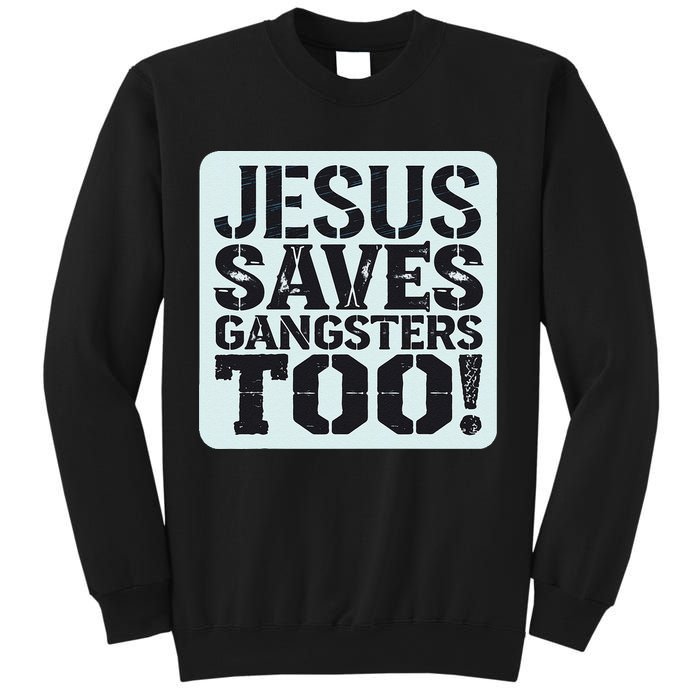 Squabble Up Jesus Saves Gangsters Too! Sweatshirt