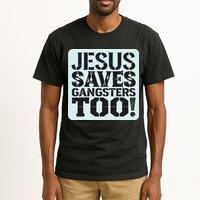 Squabble Up Jesus Saves Gangsters Too! Tall T-Shirt