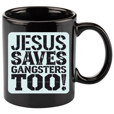 Squabble Up Jesus Saves Gangsters Too! 11oz C Handle Ceramic Mug