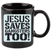 Squabble Up Jesus Saves Gangsters Too! 11oz C Handle Ceramic Mug