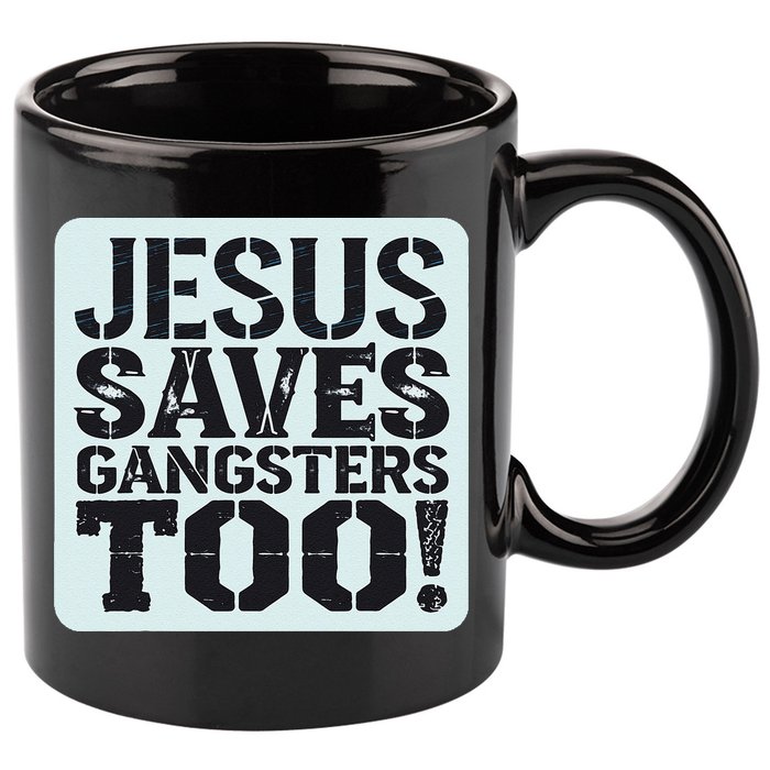 Squabble Up Jesus Saves Gangsters Too! 11oz C Handle Ceramic Mug