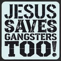 Squabble Up Jesus Saves Gangsters Too! 11oz C Handle Ceramic Mug