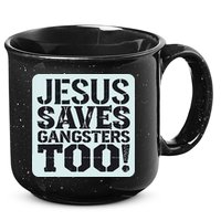 Squabble Up Jesus Saves Gangsters Too! 15oz Campfire Ceramic Mug