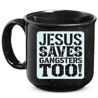 Squabble Up Jesus Saves Gangsters Too! 15oz Campfire Ceramic Mug