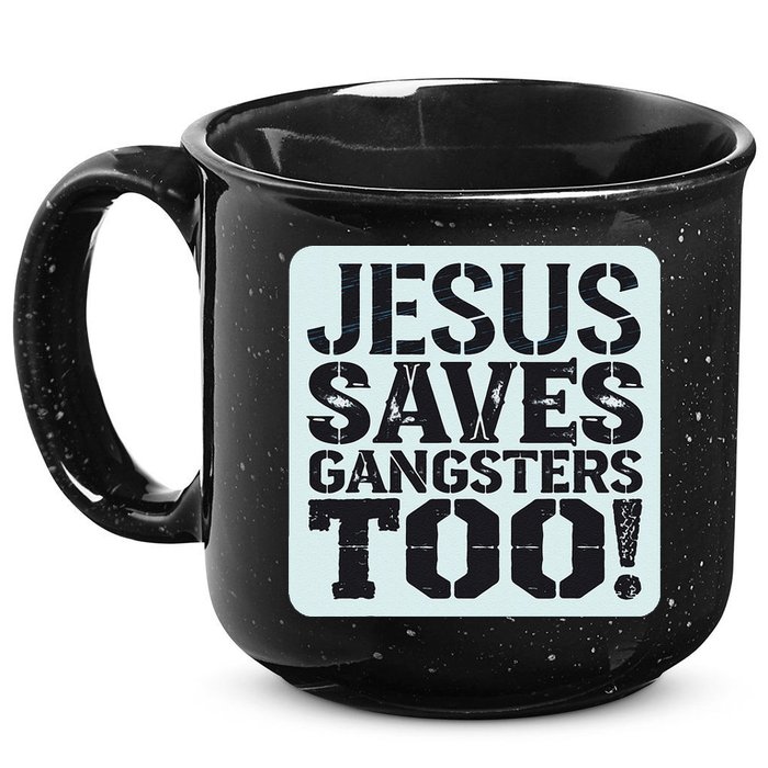 Squabble Up Jesus Saves Gangsters Too! 15oz Campfire Ceramic Mug