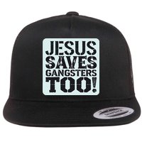 Squabble Up Jesus Saves Gangsters Too! Flat Bill Trucker Hat
