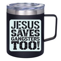 Squabble Up Jesus Saves Gangsters Too! 12oz Stainless Steel Coffee Mug