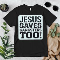 Squabble Up Jesus Saves Gangsters Too! Premium T-Shirt