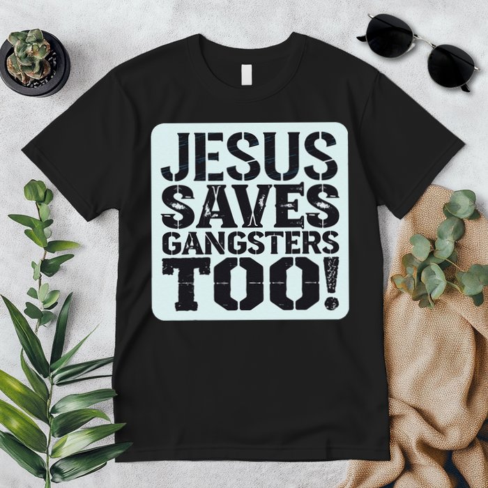 Squabble Up Jesus Saves Gangsters Too! Premium T-Shirt