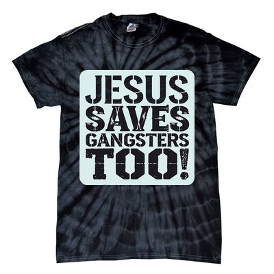 Squabble Up Jesus Saves Gangsters Too! Tie-Dye T-Shirt
