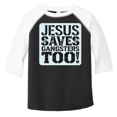Squabble Up Jesus Saves Gangsters Too! Toddler Fine Jersey T-Shirt