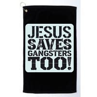 Squabble Up Jesus Saves Gangsters Too! Golf Towel