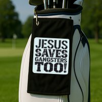 Squabble Up Jesus Saves Gangsters Too! Golf Towel