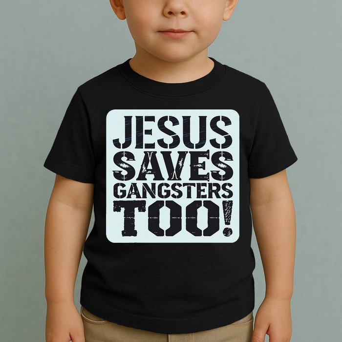 Squabble Up Jesus Saves Gangsters Too! Toddler T-Shirt