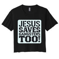 Squabble Up Jesus Saves Gangsters Too! Women's Crop Top Tee