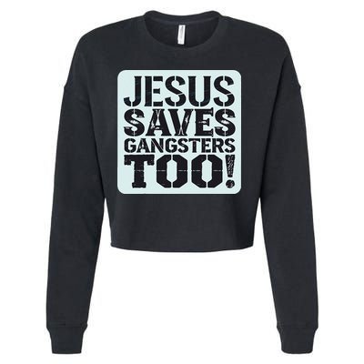 Squabble Up Jesus Saves Gangsters Too! Cropped Pullover Crew