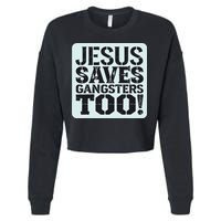 Squabble Up Jesus Saves Gangsters Too! Cropped Pullover Crew