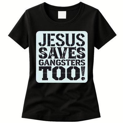 Squabble Up Jesus Saves Gangsters Too! Womens T-Shirt