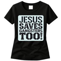 Squabble Up Jesus Saves Gangsters Too! Womens T-Shirt