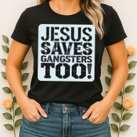Squabble Up Jesus Saves Gangsters Too! Womens T-Shirt