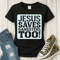 Squabble Up Jesus Saves Gangsters Too! Womens T-Shirt