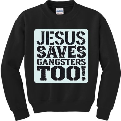 Squabble Up Jesus Saves Gangsters Too! Kids Sweatshirt