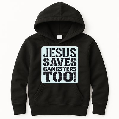 Squabble Up Jesus Saves Gangsters Too! Kids Hoodie