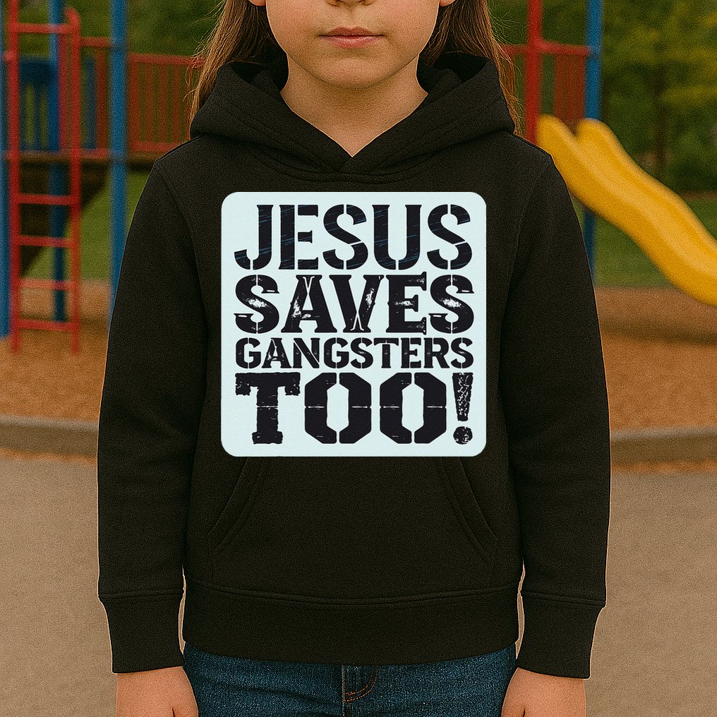 Squabble Up Jesus Saves Gangsters Too! Kids Hoodie