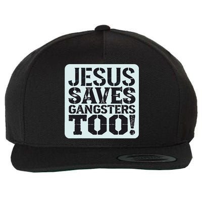 Squabble Up Jesus Saves Gangsters Too! Wool Snapback Cap
