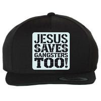 Squabble Up Jesus Saves Gangsters Too! Wool Snapback Cap