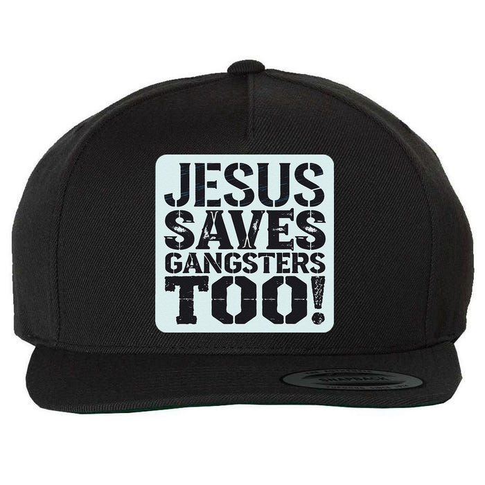 Squabble Up Jesus Saves Gangsters Too! Wool Snapback Cap