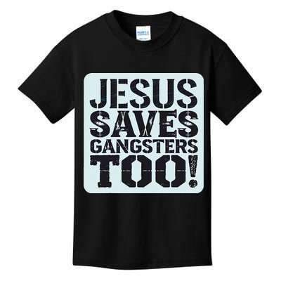 Squabble Up Jesus Saves Gangsters Too! Kids T-Shirt