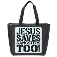 Squabble Up Jesus Saves Gangsters Too! Zip Tote Bag