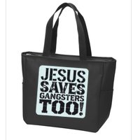Squabble Up Jesus Saves Gangsters Too! Zip Tote Bag